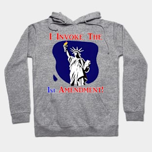 I Invoke the 1st Amendment! Hoodie